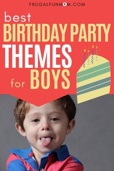 Best Boy Birthday Party Themes | Frugal Fun Mom
