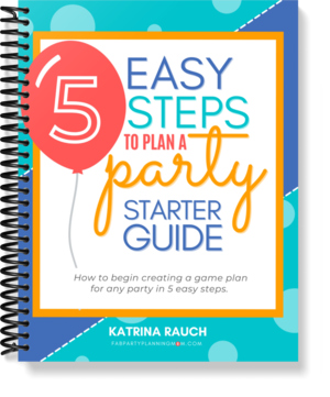5 Easy Steps To Plan A Party Starter Guide | FAB Party Planning Mom