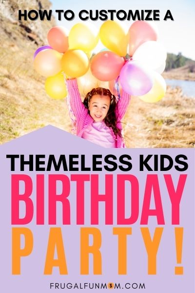 One & Only Theme That Fits Any Kids Birthday Party | Frugal Fun Mom