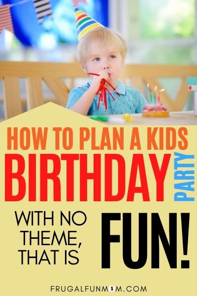 One & Only Theme That Fits Any Kids Birthday Party | Frugal Fun Mom