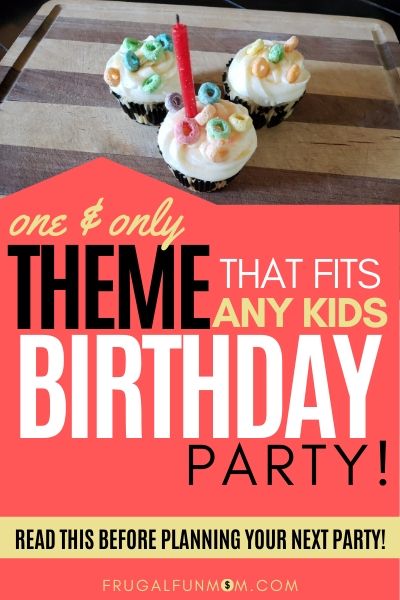 One & Only Theme That Fits ANY Kids Birthday Party! | Frugal Fun Mom